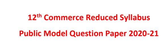 12th Commerce Public Exam Model Question Paper Reduced Syllabus 2020-2021
