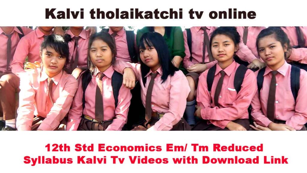 12th Std Economics Em/ Tm Reduced Syllabus Kalvi Tv Videos with Download Link