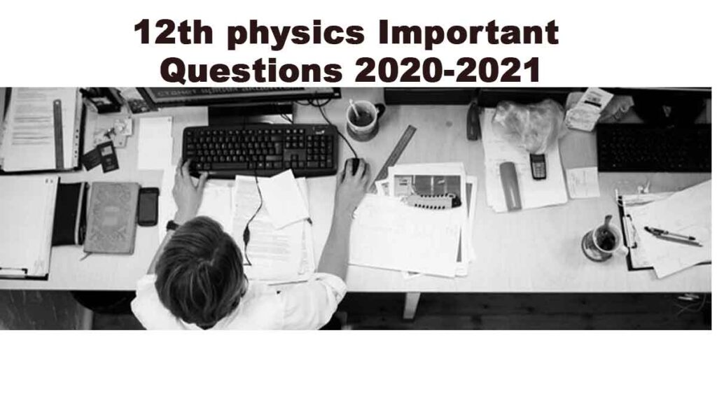 12th physics Important Questions 2020-2021