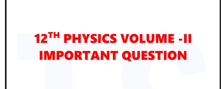 important questions for class 12 physics with answers state board