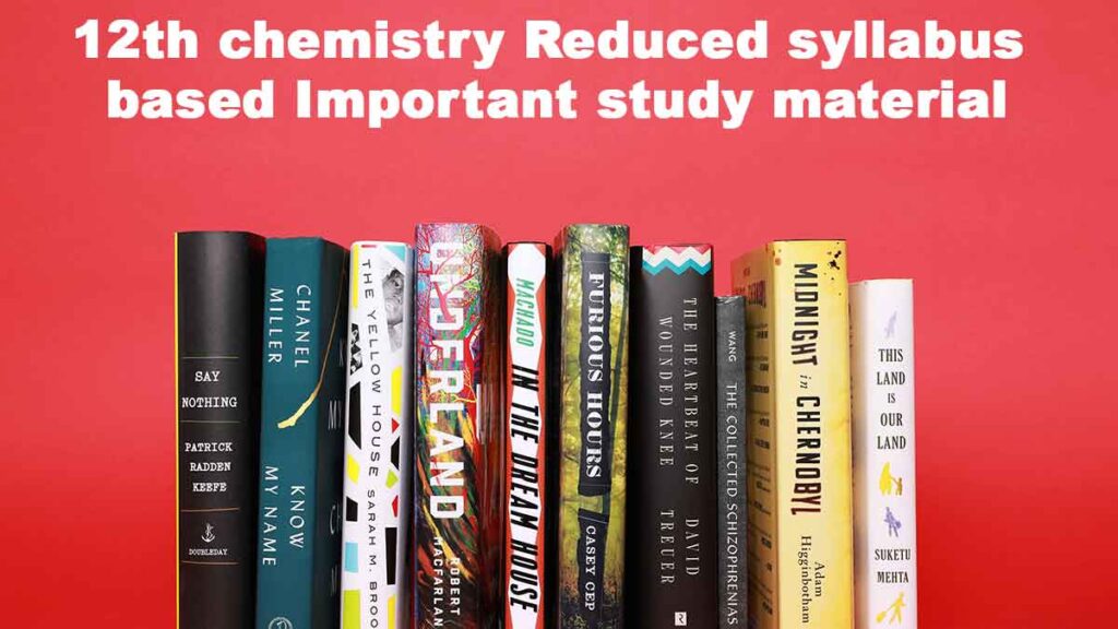 12th chemistry Reduced syllabus based Important study material 