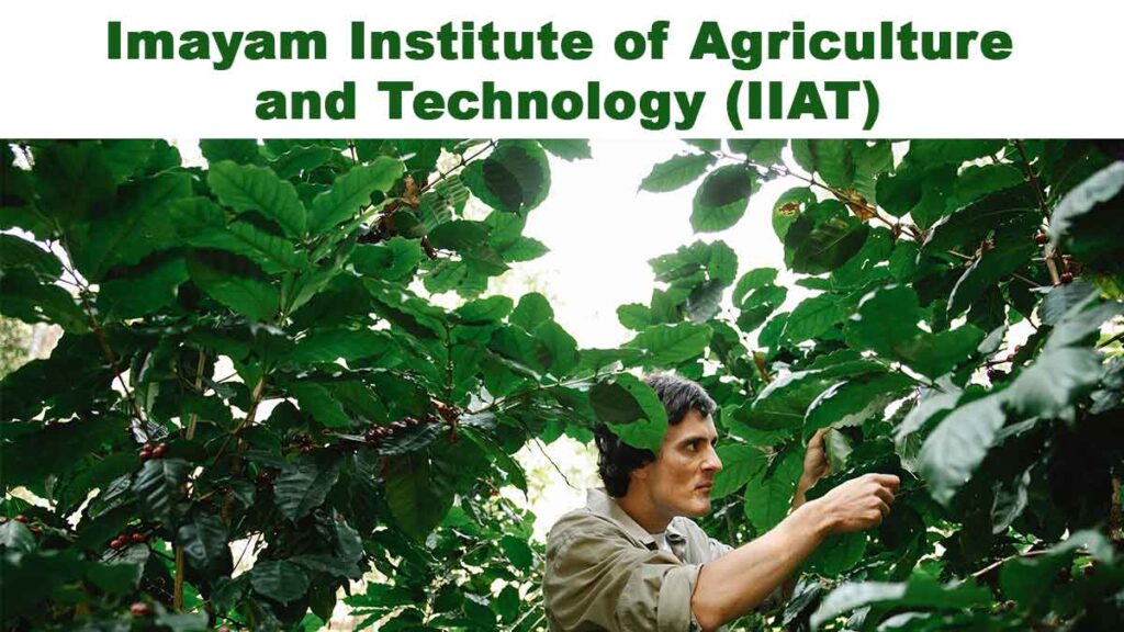 Imayam Institute of Agriculture and Technology (IIAT),