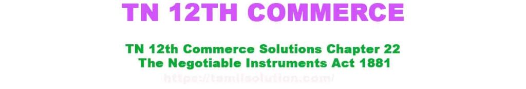 TN 12th Commerce Solutions Chapter 22 The Negotiable Instruments Act 1881