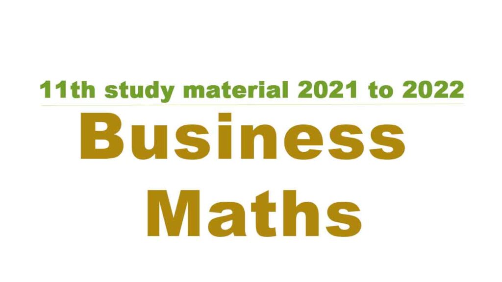 11th Business Mathematics and Statistics study material 2021 to 2022