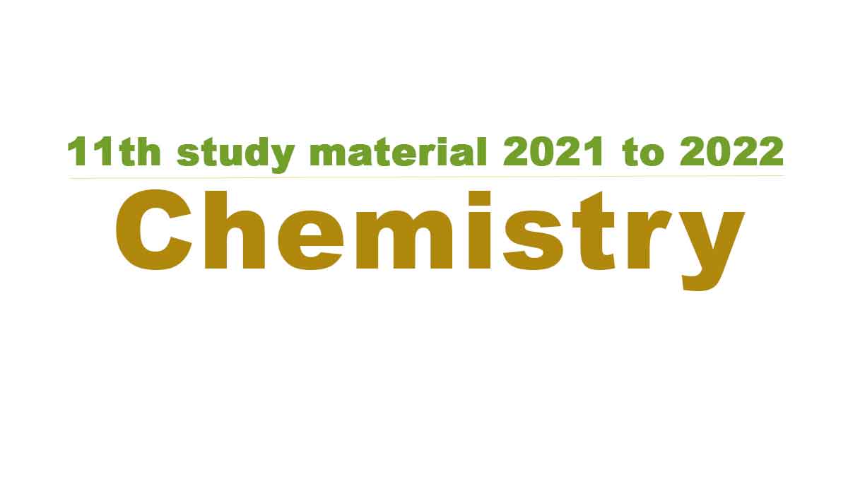 11th Chemistry study material 2021 to 2022