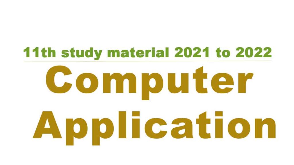 11th Computer Application study material 2021 to 2022