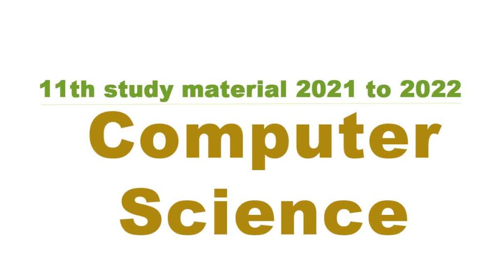 11th Computer Science study material 2021 to 2022