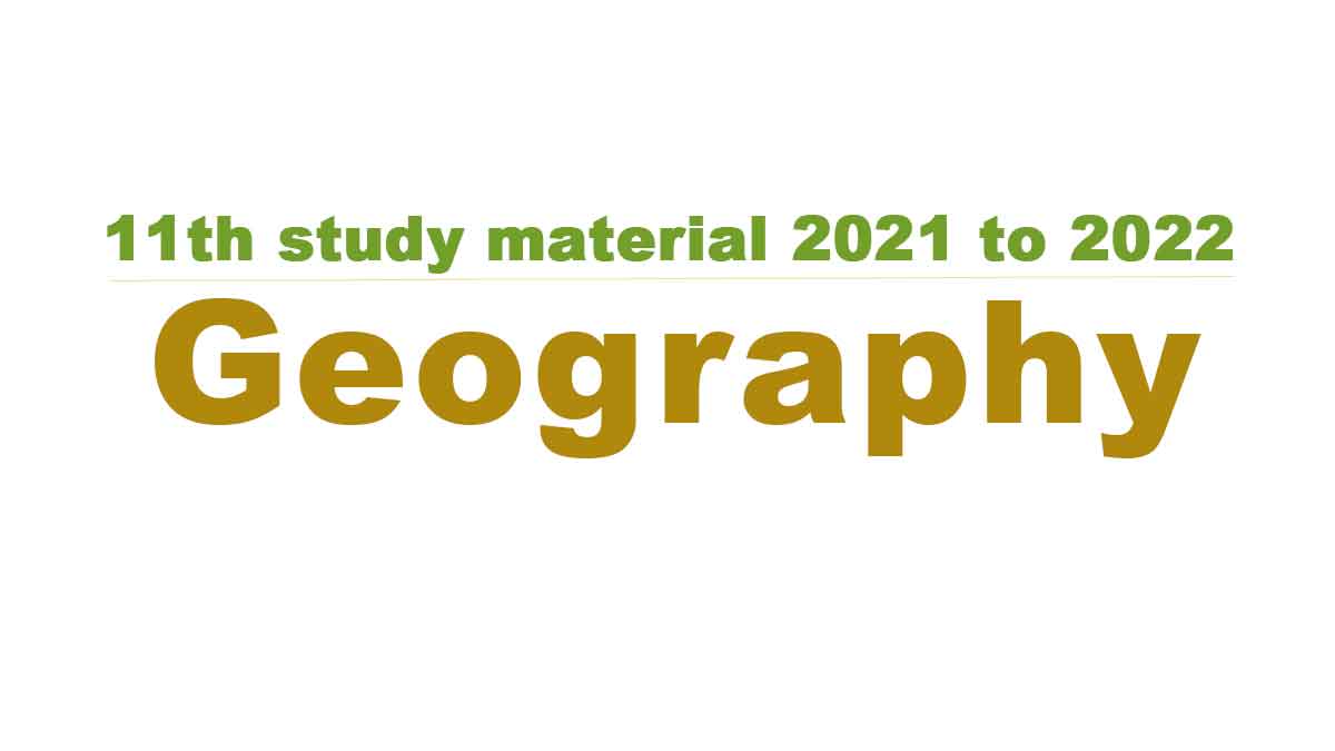 11th Geography study material 2021 to 2022