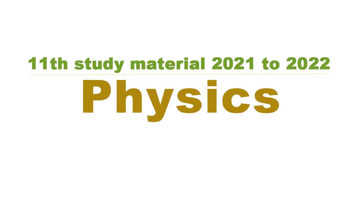 11th Physics study material 2021 to 2022