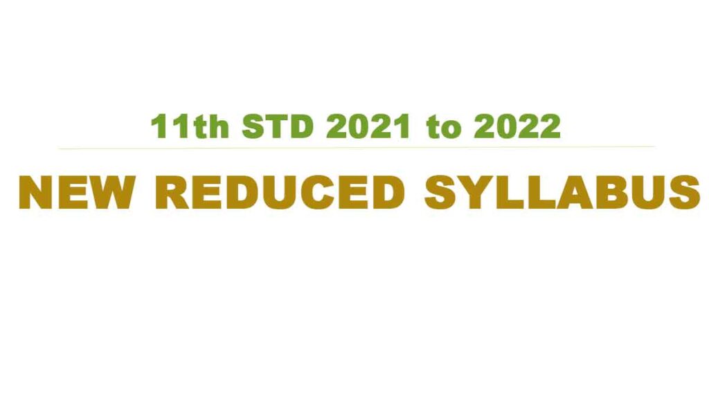 11th STD 2021 to 2022 New Reduced Syllabus