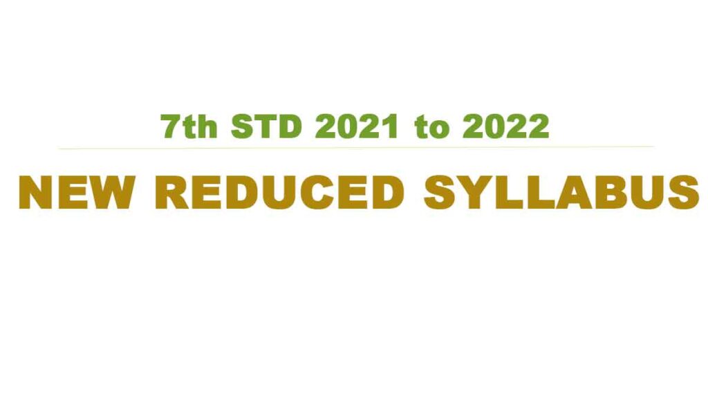 7th STD 2021 to 2022 New Reduced Syllabus