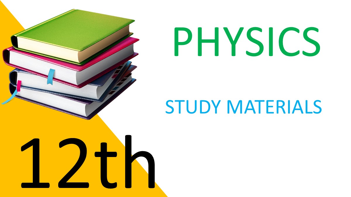 12th physics Study Materials 2022
