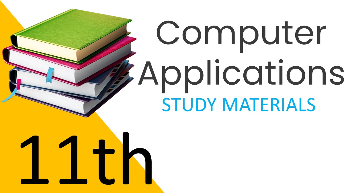 11th Computer Application Study Materials 2022