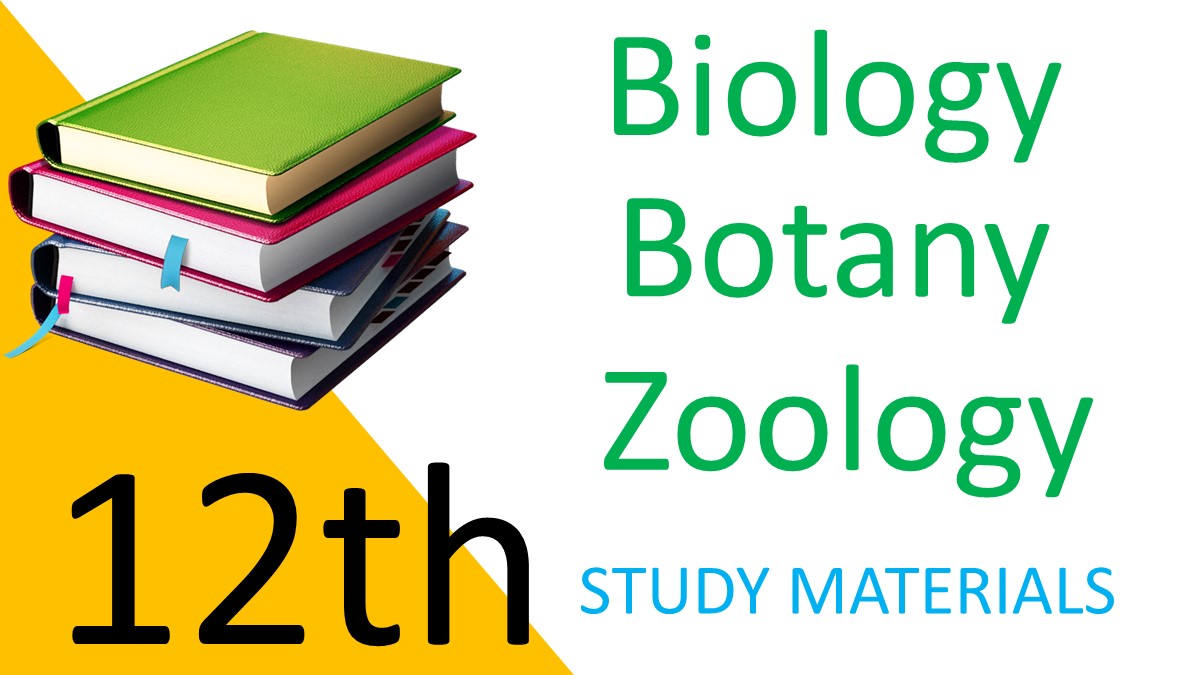 12th Biology,Botany,Zoology Study Materials 2022
